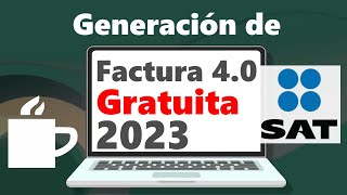 🚨Tutorial CFDI 2023 Factura Electrónica 40 Portal SAT  Factura GRATIS [upl. by Eldreeda]