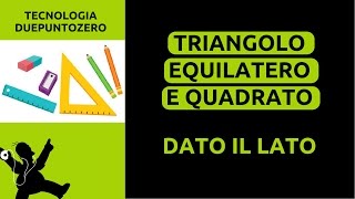 Disegno tecnico  Triangolo equilatero e quadrato dato il lato [upl. by Cleland]