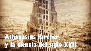 Athanasius Kircher y la ciencia del siglo XVII [upl. by Hoyt]