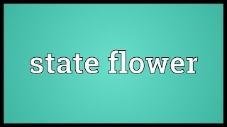 State flower Meaning [upl. by Hume]