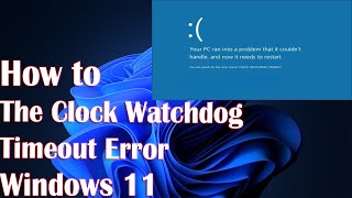 The Clock Watchdog Timeout Error in Windows 11  4 Fix [upl. by Adnert]