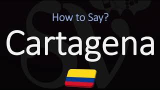 How to Pronounce Cartagena Colombia CORRECTLY [upl. by Moriyama]