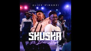 Alice Kimanzi  Shusha Feat Dan Mugo Official Video [upl. by Shull323]