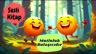 Mutluluk Bulaşıcıdır  Sesli Çocuk Kitapları Bebekler ve Çocuklara Eğlenceli ve Eğitici Hikayeler [upl. by Farrel734]