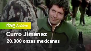 Curro Jiménez Capítulo 3  20000 onzas mexicanas  RTVE Archivo [upl. by Airednaxela]