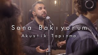 Sana Bakıyorum Akustik Tapınma  Hristiyan İbadeti [upl. by Itnaihc239]