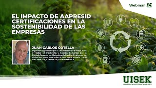 WEBINAR UISEK El impacto de AAPRESID Certificaciones en la sostenibilidad de las empresas [upl. by Ainahs]