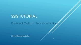 SSIS Tutorial  Derived Column Transformation [upl. by Tebazile]