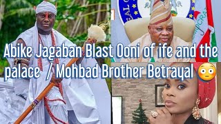 Abike Jagaban Blast Ooni of Ife and the Palace  Mohbad Brother Betrayal 😳 [upl. by Florentia874]