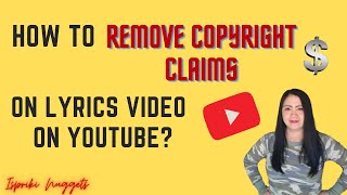 How to Remove Copyright Claims on Lyrics Video on YouTube  Ispriki Nuggets [upl. by Ahtelahs589]