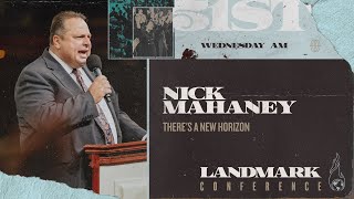 Landmark 2024  Wednesday Morning  Theres A New Horizon  Nick Mahaney [upl. by Fenton]