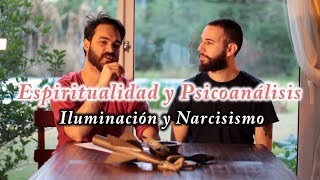 Iluminación y Narcisismo  Espiritualidad y Psicoanálisis Ep 2 [upl. by Chuu]