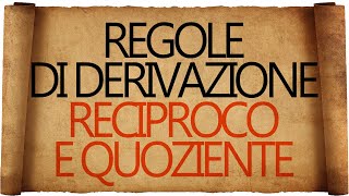 Regole di Derivazione  Derivata del Reciproco e Derivata del Quoziente [upl. by Manon]