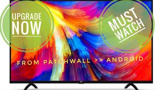 Upgrade to Android tv Mi Tv from patchwall to fully functional Android Smart Tv Must watch [upl. by Quinby]