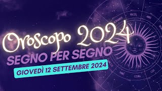 Scopri le MIGLIORI previsioni sullOROSCOPO 12 SETTEMBRE 2024 per il tuo segno zodiacale [upl. by Vizzone38]