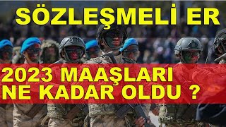 2023 SÖZLEŞMELİ ER MAAŞLARI NE KADAR   OcakTemmuz 2023 Arası [upl. by Namrak]