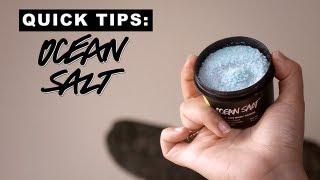 Lush Quick Tips Ocean Salt [upl. by Baelbeer]