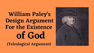 William Paleys Teleological Argument The Argument From Design [upl. by Nyhagen657]