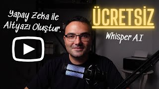 Yapay Zeka ile Ücretsiz Altyazı Oluşturma ve YouTubeda Düzenleme Rehberi  Whisper AI [upl. by Arbmahs529]