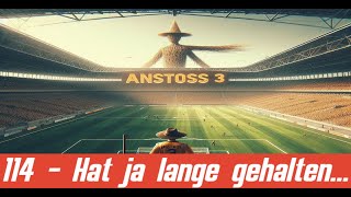 Hat ja lange gehalten 114  Anstoss 3 [upl. by Crawley203]