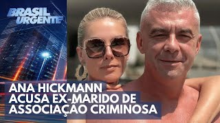 Ana Hickmann faz nova queixa contra o exmarido  Brasil Urgente [upl. by Daukas195]