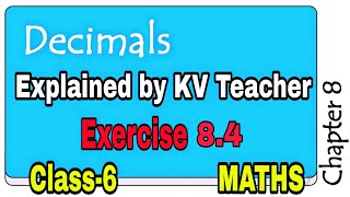 Exercise 84  Decimals  Class6 Maths NCERT Chapter 8 explanation ByKV Teacher [upl. by Hgielek]