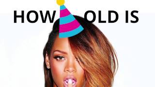 How old is Rihanna 🍰🎈 [upl. by Kermie]