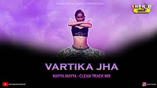 HIP HOP INDIA  VARTIKA JHA  MAYYA MAYYA CLEAN TRACK MIX [upl. by Norvin]