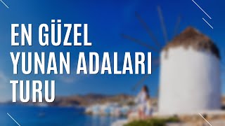 EN GÜZEL YUNAN ADALARI TURU  GEZİLEBİLECEK ADALAR  TURİZM GÜNLÜĞÜ [upl. by Starlin]