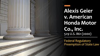 Alexis Geier v American Honda Motor Company  Federal Regulatory Preemption of State Tort Law [upl. by Keyek]