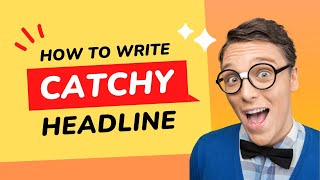 How to Write a Catchy Headline [upl. by Kyla]