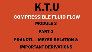 KTU  COMPRESSIBLE FLUID FLOW  CFF  MODULE 3  PART 2  PRANDTL  MEYER RELATION [upl. by Anabella]