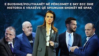 E bujshme Politikanët në përgjimet e Sky Ecc dhe historia e vrasëve që spiunuan shokët në SPAK [upl. by Aisital250]