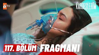 Kardeşlerim 117 Bölüm Fragmanı  quotAsiye ne olur dayanquot atvturkiye [upl. by Paris571]