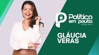 GLÁUCIA VERAS  POLITICA EM PAUTA EP 23 [upl. by Kora]