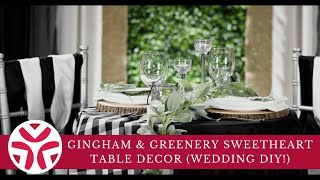 Gingham amp Greenery Sweetheart Table Decor Wedding DIY [upl. by Ellitnahc]