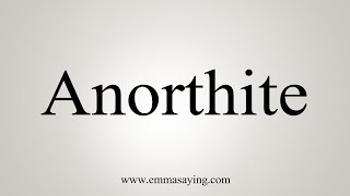 How To Say Anorthite [upl. by Ojillib]