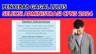 PENYEBAB GAGAL LULUS SELEKSI ADMINISTRASI CPNS 2024 [upl. by Emarie]