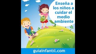 Ideas para enseñar a los niños a cuidar el medio ambiente [upl. by Ahsinav]