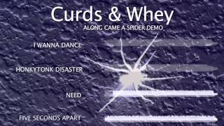 Along Came A Spider Demo  CurdsampWhey [upl. by Strenta512]