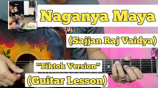 Naganya Maya  Sajjan Raj Vaidya  Guitar Lesson  Easy Chords  Tiktok Version [upl. by Sokul544]