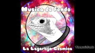 Musica de fondo de La Lagartija Cósmica [upl. by Vadnee]