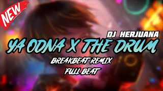 DJ YA ODNA X THE DRUM BREAKBEAT REMIX FULL BEAT TERBARU 2024 Original [upl. by Dnalevelc]