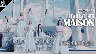 드림캐쳐 Dreamcatcher  Maison Epic Cinematic ver 오케스트라 편곡 리믹스 [upl. by Enetsirk]