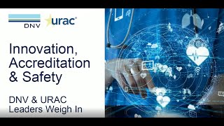 Innovation Accreditation amp Safety – DNV amp URAC Webinar [upl. by Buke]