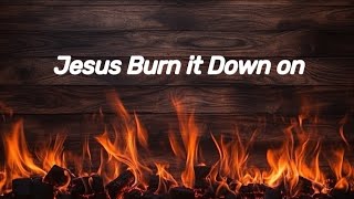 Burn it down Lord Jesus Jesus Loves Music song lyric [upl. by Powe]