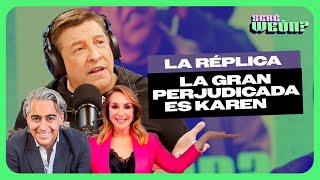 SERÉ WN LA RÉPLICA LA GRAN PERJUDICADA ES KAREN DOGGENWEILER [upl. by Arodnap525]