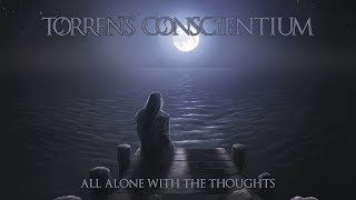 TORRENS CONSCIENTIUM  All Alone With The Thoughts 2014 Full Album Atmospheric Doom Death Metal [upl. by Nodyarg]