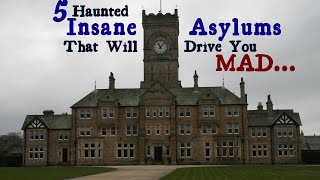 5 Haunted Insane Asylums That Will Drive You Mad [upl. by Sherborn161]