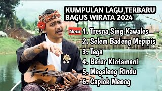 Bagus Wirata Full Album Terbaru 2024  Tresna Sing Kawales  Terpopuler [upl. by Lynus27]